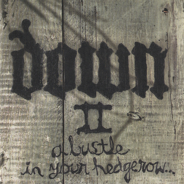 Down - Down II: A Bustle in Your Hedgerow