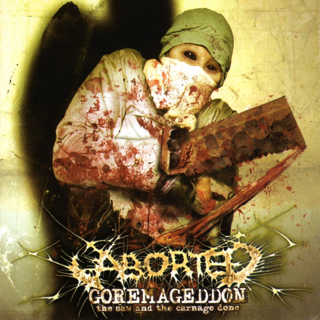 Aborted - Goremageddon: The Saw and the Carnage Done
