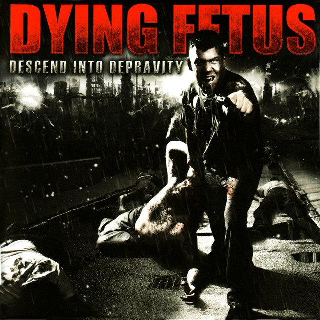 Dying Fetus - Descend into Depravity