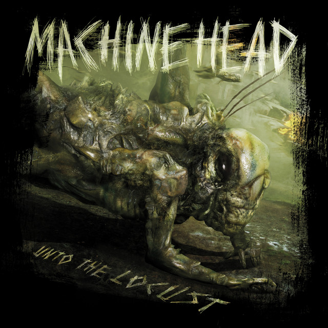 Machine Head - Unto the Locust
